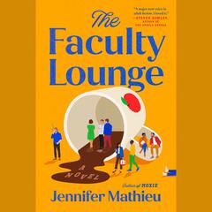 The Faculty Lounge: A Novel Audiobook, by Jennifer Mathieu
