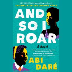 And So I Roar: A Novel Audiobook, by Abi Daré