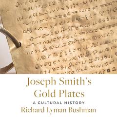 Joseph Smiths Gold Plates: A Cultural History Audiobook, by Richard Lyman Bushman