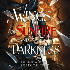 Wings of Sunfire and Darkness Audiobook, by Lucinda Dark