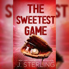 The Sweetest Game: A New Adult, Sports Romance Audiobook, by J. Sterling