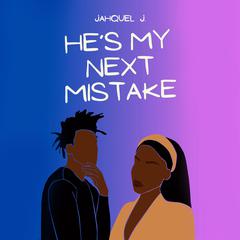 He's My Next Mistake Audiobook, by Jahquel J.