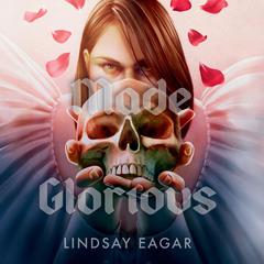Made Glorious Audiobook, by Lindsay Eagar