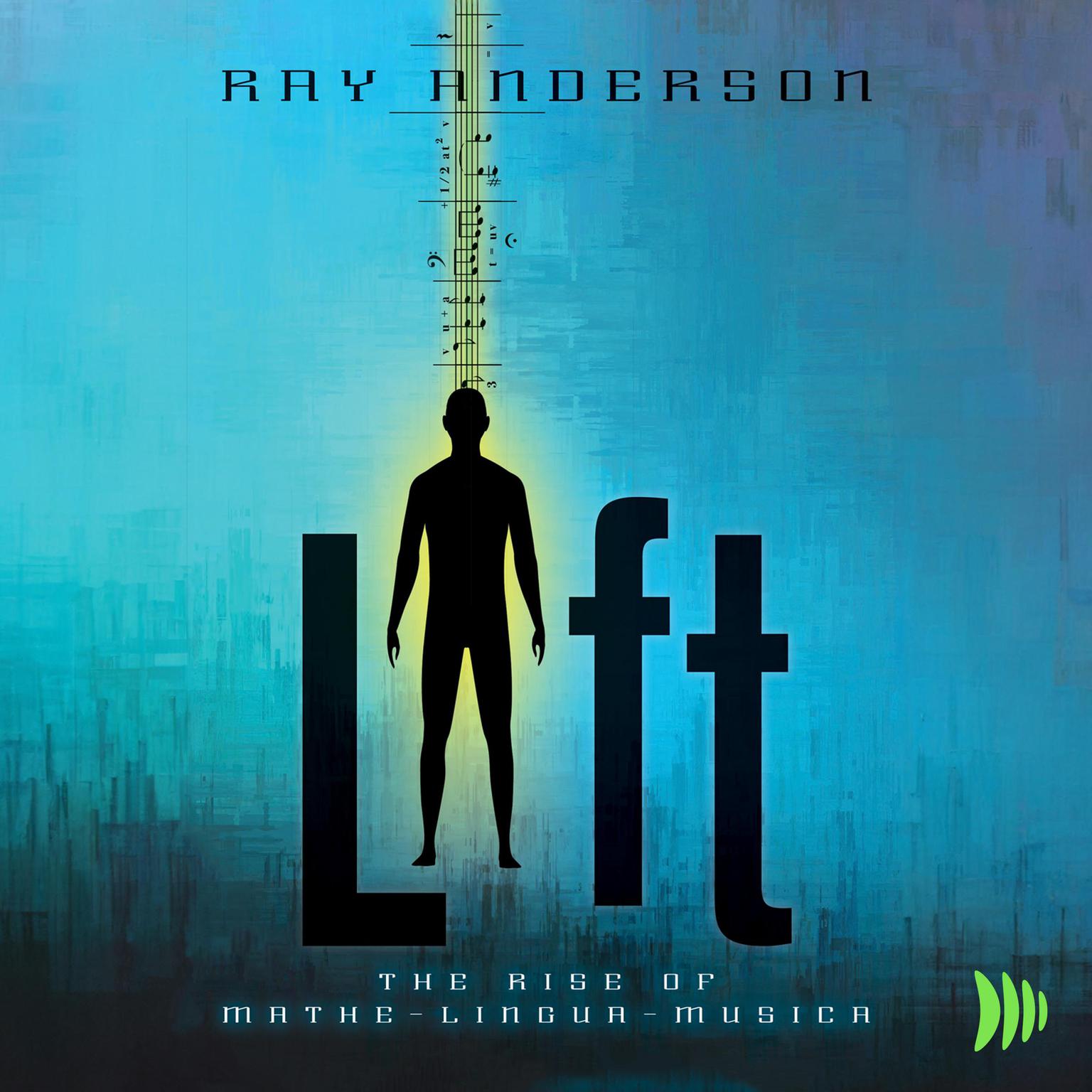 Lift: The Rise of Mathe-Lingua-Musica Audiobook, by Ray Anderson