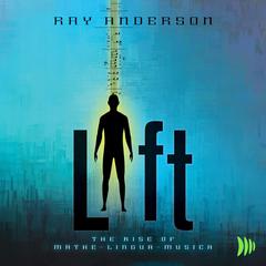 Lift: The Rise of Mathe-Lingua-Musica Audiobook, by Ray Anderson