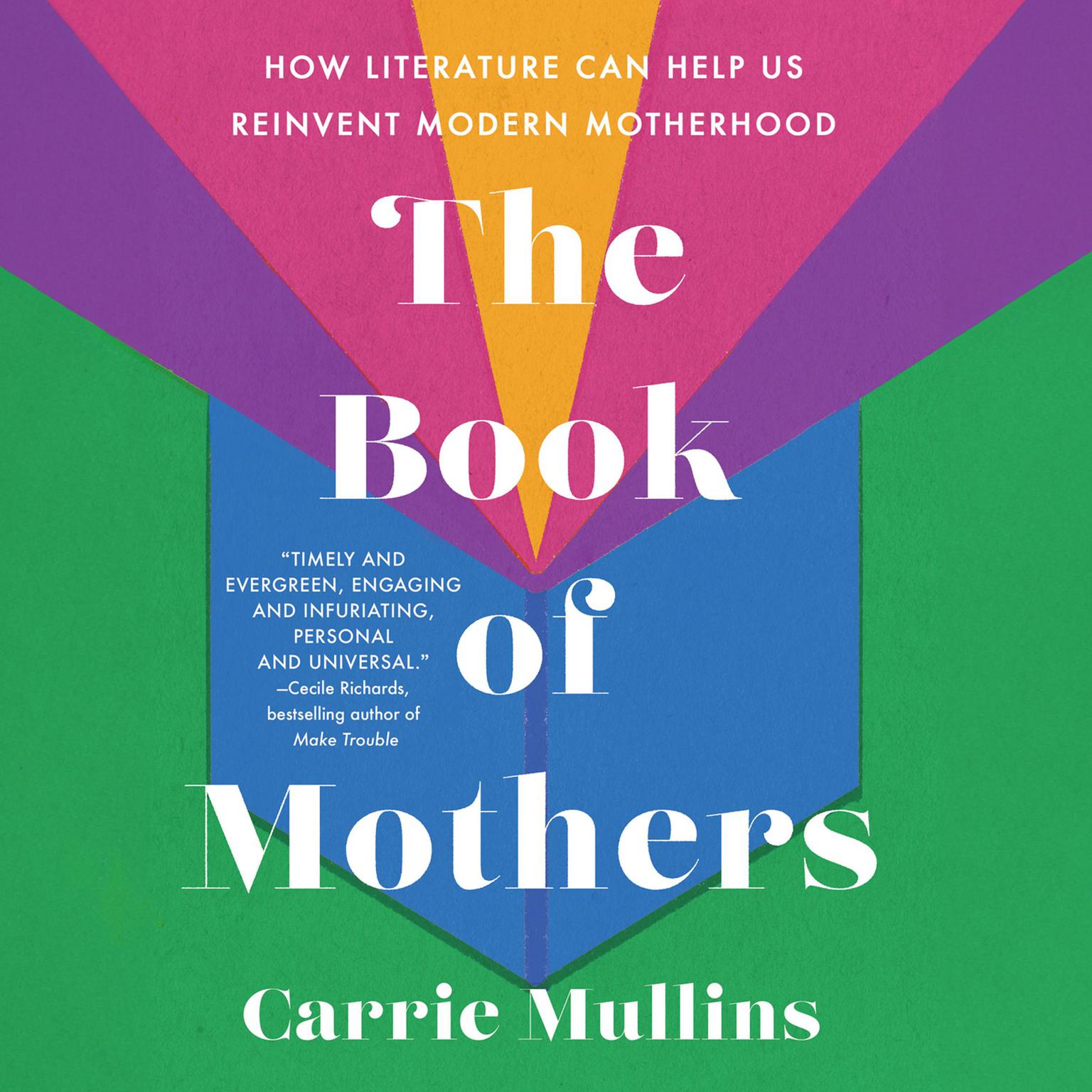 The Book of Mothers: How Literature Can Help Us Reinvent Modern Motherhood Audiobook, by Carrie Mullins