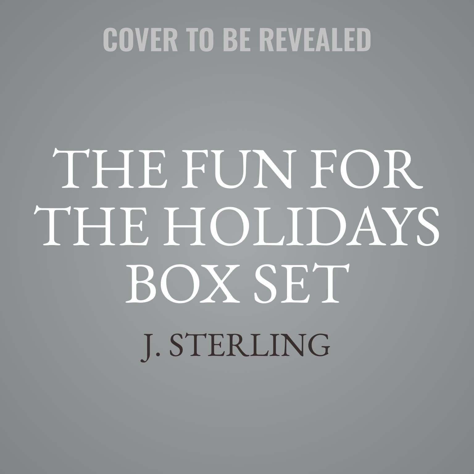 The Fun for the Holidays Box Set Audiobook, by J. Sterling