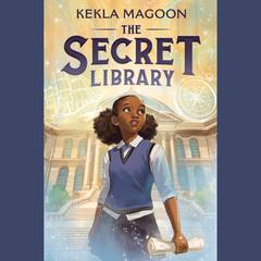The Secret Library Audiobook, by Kekla Magoon