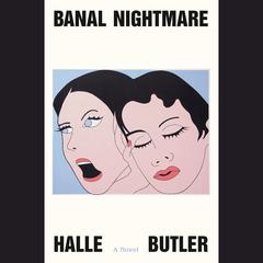 Banal Nightmare: A Novel Audiobook, by Halle Butler
