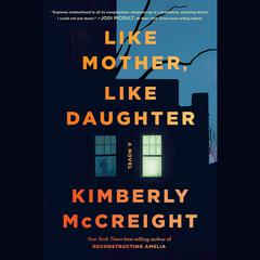 Like Mother, Like Daughter: A novel Audiobook, by Kimberly McCreight
