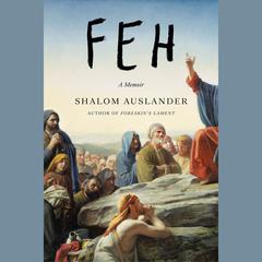 Feh: A Memoir Audiobook, by Shalom Auslander