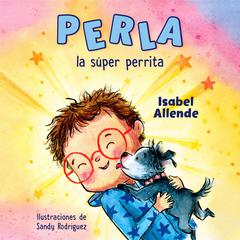 Perla la súper perrita Audiobook, by Isabel Allende