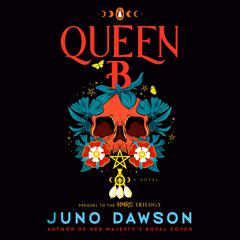 Queen B: The Story of Anne Boleyn, Witch Queen Audiobook, by Juno Dawson