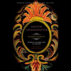 Kristin Lavransdatter: (Penguin Classics Deluxe Edition) Audiobook, by Sigrid Undset