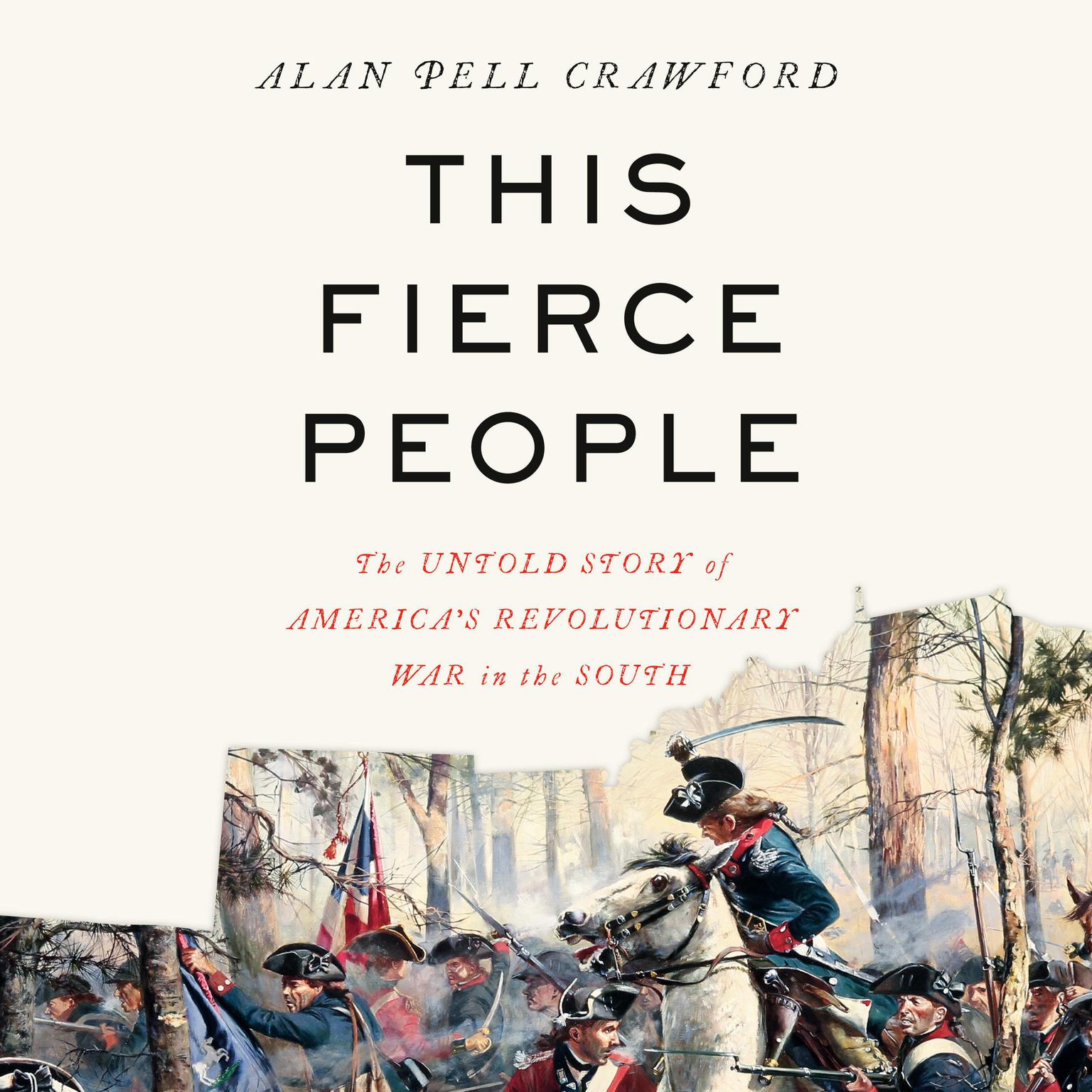 This Fierce People: The Untold Story of Americas Revolutionary War in the South Audiobook, by Alan Pell Crawford