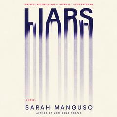 Liars: A Novel Audiobook, by Sarah Manguso