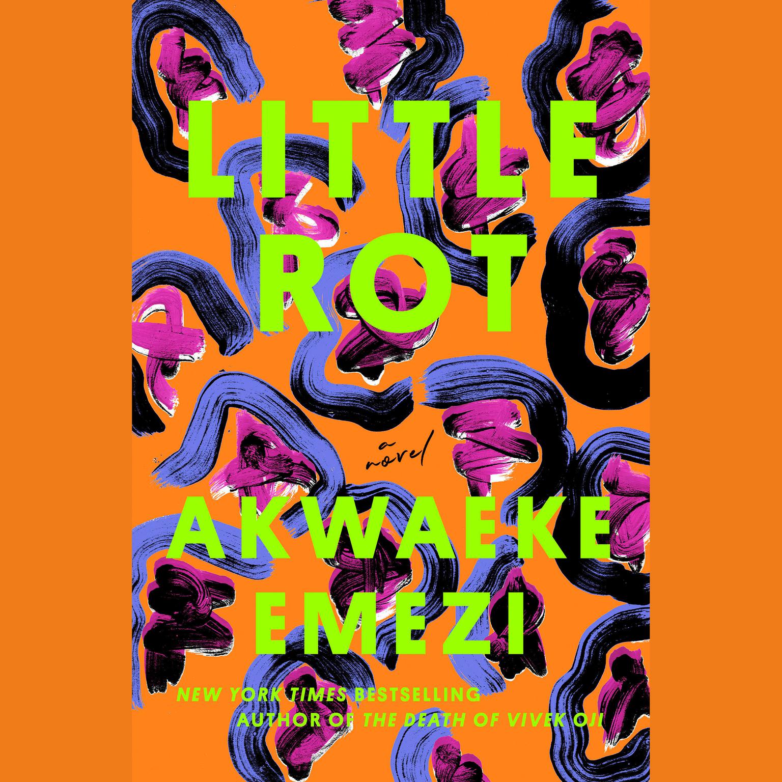 Little Rot: A Novel Audiobook, by Akwaeke Emezi