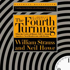 The Fourth Turning: What the Cycles of History Tell Us About Americas Next Rendezvous with Destiny Audiobook, by William Strauss