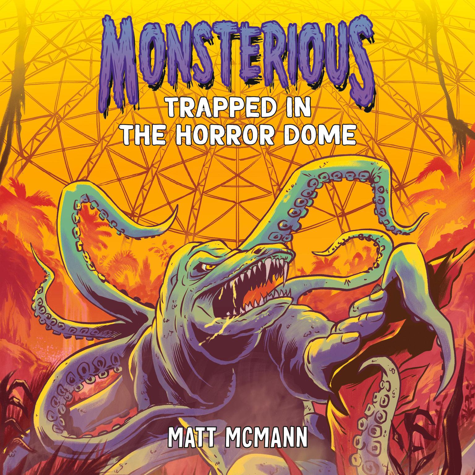 Trapped in the Horror Dome (Monsterious, Book 5) Audiobook, by Matt McMann