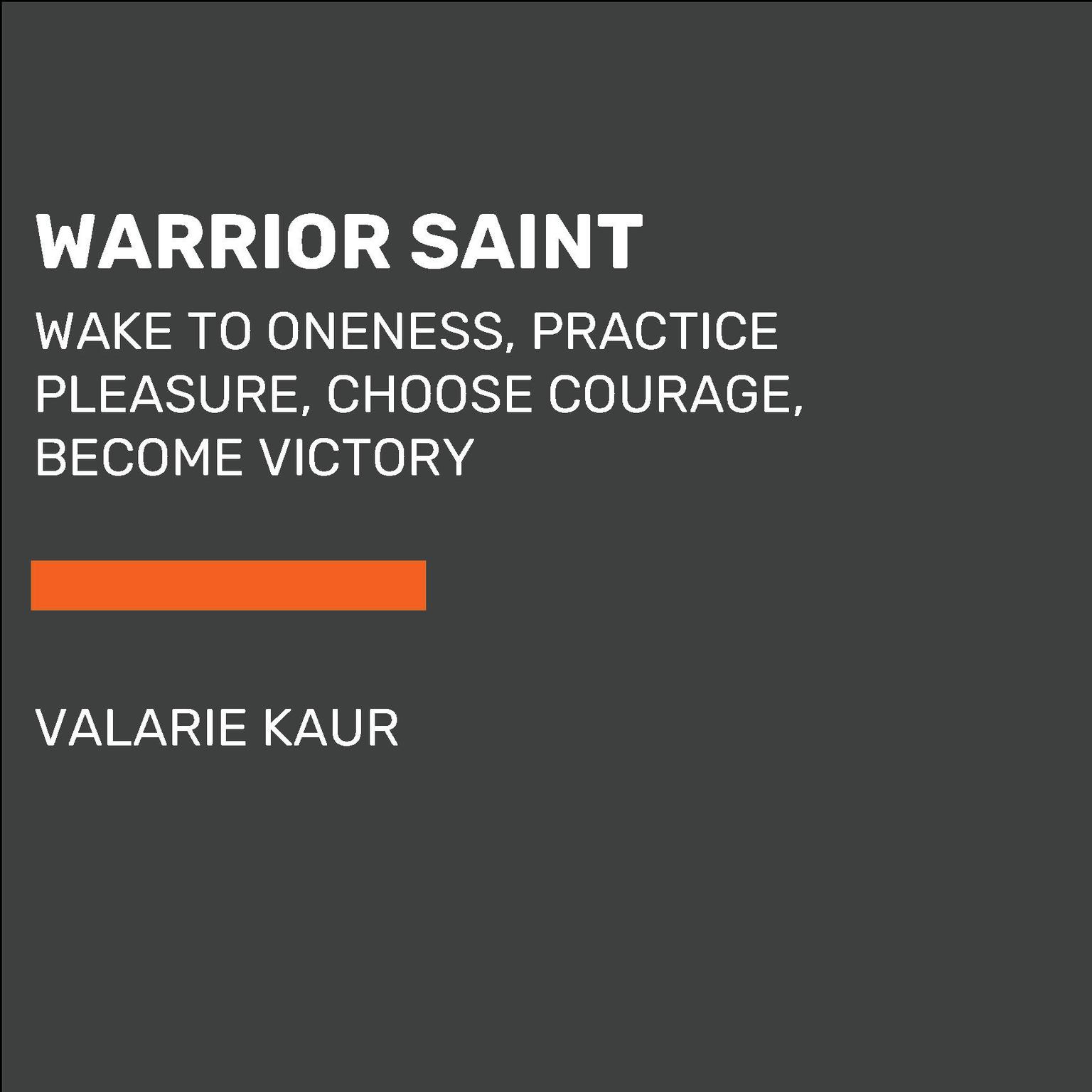 Sage Warrior: Wake to Oneness, Practice Pleasure, Choose Courage, Become Victory Audiobook, by Valarie Kaur