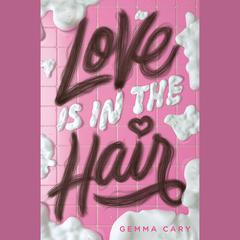 Love Is in the Hair Audiobook, by Gemma Cary