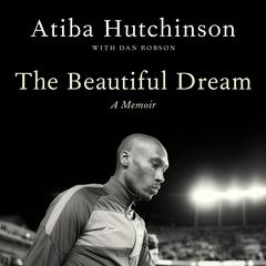 The Beautiful Dream: A Memoir Audibook, by Atiba Hutchinson