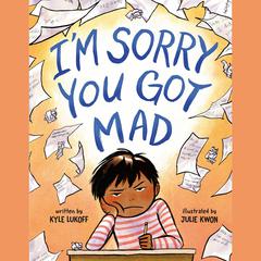 I'm Sorry You Got Mad Audibook, by Kyle Lukoff