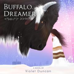 Buffalo Dreamer Audiobook, by Violet Duncan