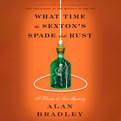 What Time the Sextons Spade Doth Rust Audiobook, by Alan Bradley