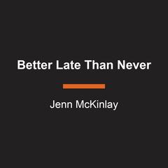 Better Late Than Never Audiobook, by Jenn McKinlay