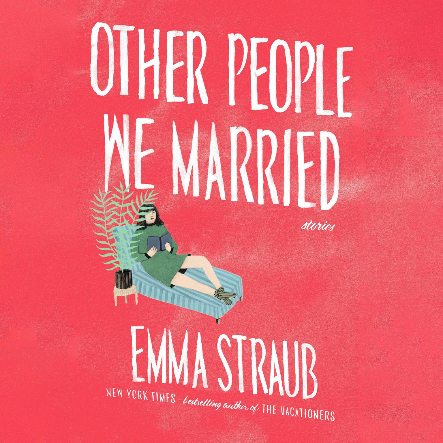 Other People We Married Audiobook, by Emma Straub