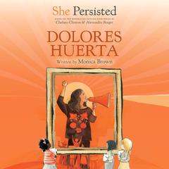 She Persisted: Dolores Huerta Audibook, by 