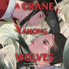 A Crane Among Wolves Audiobook, by June Hur