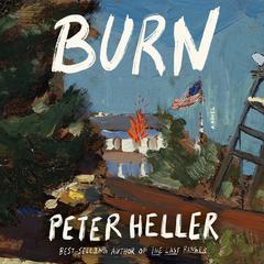 Burn: A novel Audibook, by Peter Heller