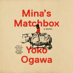 Minas Matchbox: A Novel Audiobook, by Yoko Ogawa