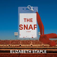 The Snap: A Novel Audiobook, by Elizabeth Staple