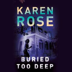Buried Too Deep Audiobook, by Karen Rose