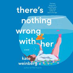 Theres Nothing Wrong with Her Audiobook, by Kate Weinberg