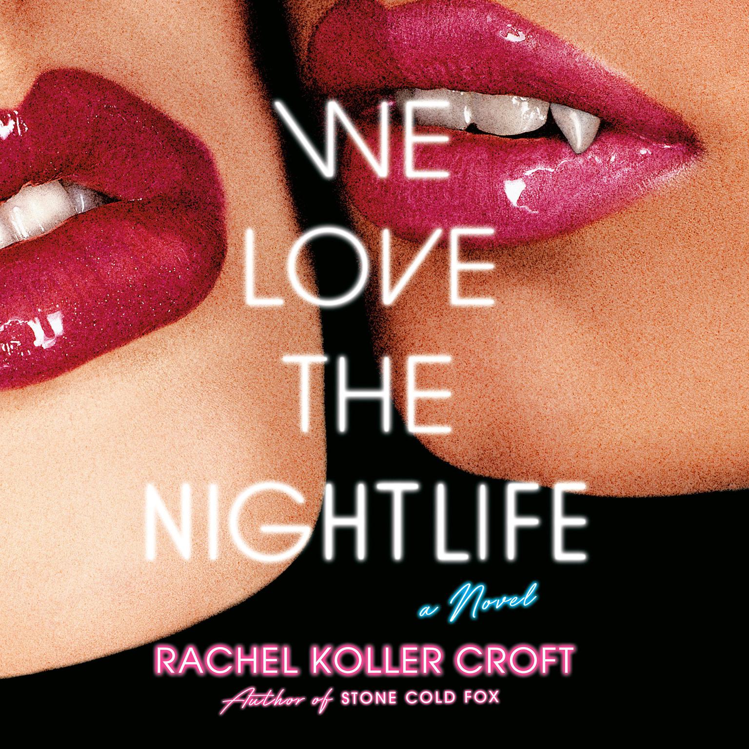 We Love the Nightlife Audiobook, by Rachel Koller Croft