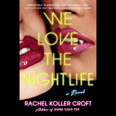 We Love the Nightlife Audiobook, by Rachel Koller Croft