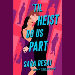 Til Heist Do Us Part Audiobook, by Sara Desai
