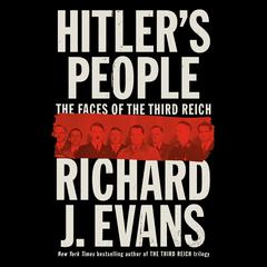 Hitler's People: The Faces of the Third Reich Audibook, by Richard J. Evans