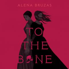 To the Bone Audiobook, by Alena Bruzas