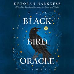 The Black Bird Oracle: A Novel Audiobook, by Deborah Harkness