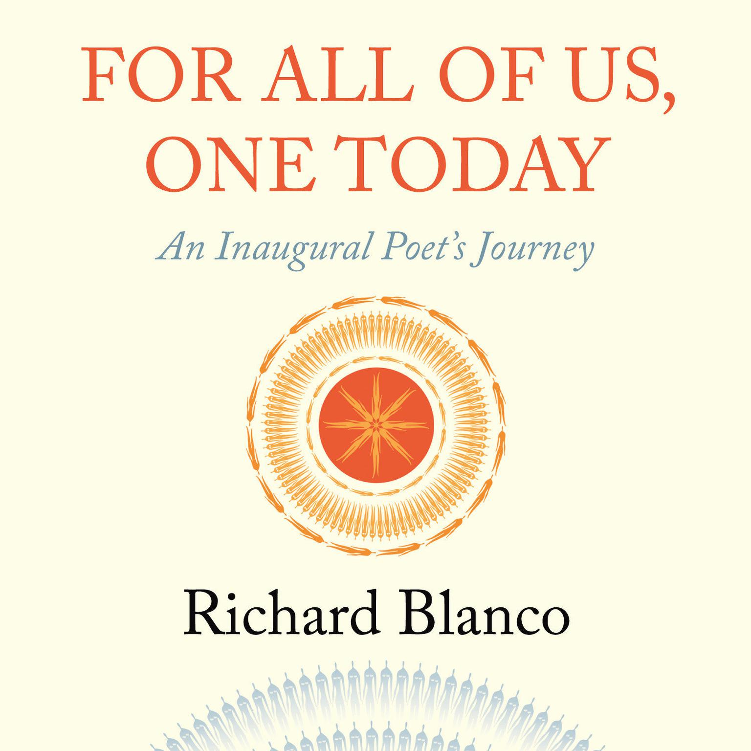For All of Us, One Today: An Inaugural Poets Journey Audiobook, by Richard Blanco