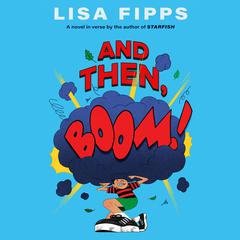 And Then, Boom! Audiobook, by Lisa Fipps