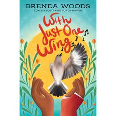 With Just One Wing Audiobook, by Brenda Woods