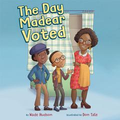 The Day Madear Voted Audiobook, by Wade Hudson