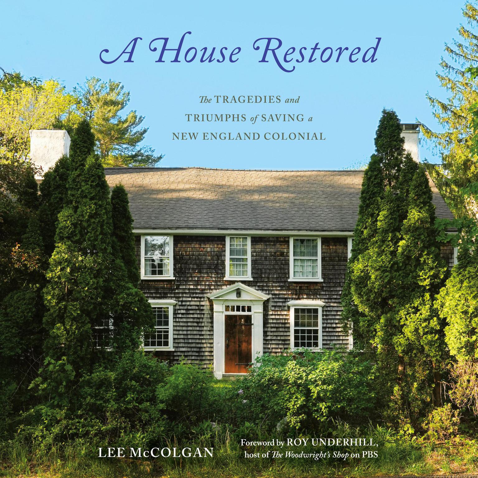 A House Restored: The Tragedies and Triumphs of Saving a New England Colonial Audiobook, by Lee McColgan