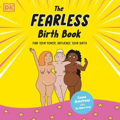 The Fearless Birth Book (The Naked Doula): Find Your Power, Influence Your Birth Audiobook, by Emma Armstrong